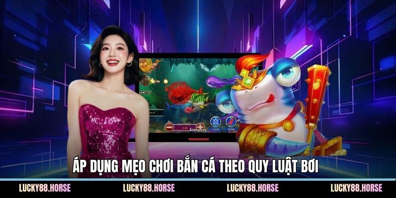 Áp dụng mẹo chơi bắn cá theo quy luật bơi 