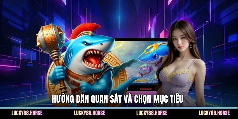 Hướng dẫn quan sát và chọn mục tiêu