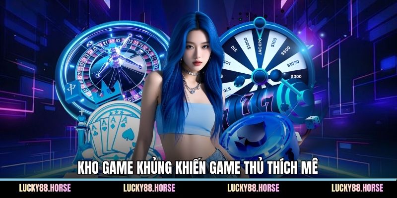 Kho game khủng khiến game thủ thích mê