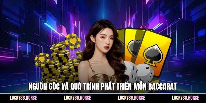 Nguồn gốc và quá trình phát triển môn Baccarat