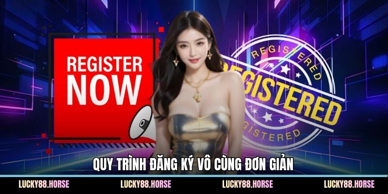 Quy trình đăng ký vô cùng đơn giản